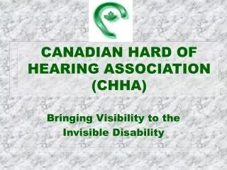 CANADIAN HARD OF HEARING ASSOCIATION (CHHA)