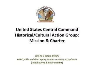 United States Central Command Historical/Cultural Action Group: Mission &amp; Charter