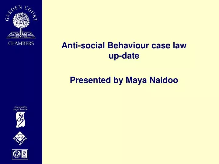 anti social behaviour case law up date presented by maya naidoo
