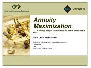 Annuity Maximization . . . A strategy designed to maximize the wealth transferred to heirs