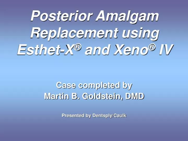 posterior amalgam replacement using esthet x and xeno iv