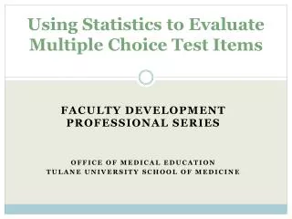 Using Statistics to Evaluate Multiple Choice Test Items