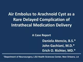 Air Embolus to Arachnoid Cyst as a Rare Delayed Complication of Intrathecal Medication Delivery A Case Report