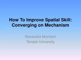 How To Improve Spatial Skill: Converging on Mechanism