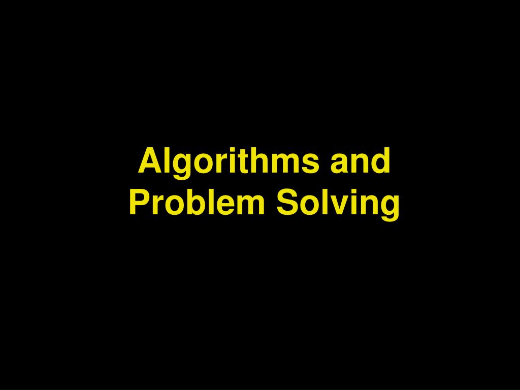 PPT - Algorithms and Problem Solving PowerPoint Presentation, free ...