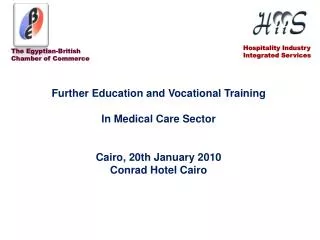 Further Education and Vocational Training In Medical Care Sector Cairo, 20th January 2010 Conrad Hotel Cairo