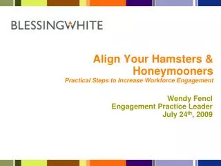 Align Your Hamsters &amp; Honeymooners Practical Steps to Increase Workforce Engagement