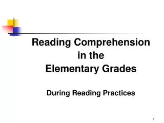 Reading Comprehension in the Elementary Grades During Reading Practices