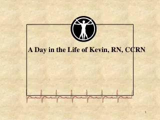 A Day in the Life of Kevin, RN, CCRN