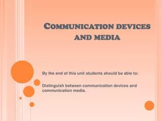 Communication devices and media