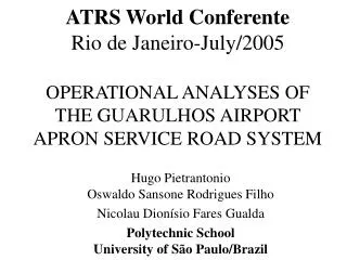 ATRS World Conferente Rio de Janeiro-July/2005 OPERATIONAL ANALYSES OF THE GUARULHOS AIRPORT APRON SERVICE ROAD SYSTEM