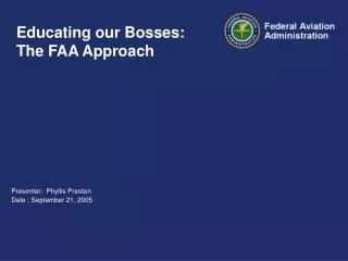 Educating our Bosses: The FAA Approach