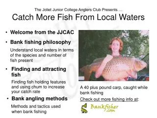 The Joliet Junior College Anglers Club Presents…. Catch More Fish From Local Waters