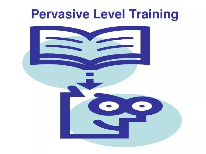 pervasive level training