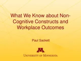 What We Know about Non-Cognitive Constructs and Workplace Outcomes
