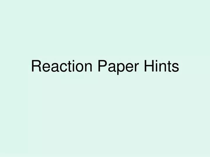 reaction paper hints