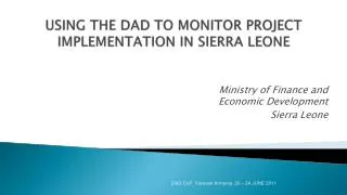 USING THE DAD TO MONITOR PROJECT IMPLEMENTATION IN SIERRA LEONE