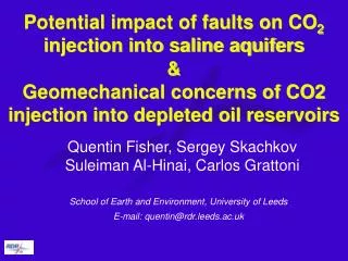 Potential impact of faults on CO 2 injection into saline aquifers &amp; Geomechanical concerns of CO2 injection into de