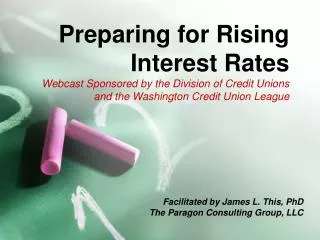 Preparing for Rising Interest Rates Webcast Sponsored by the Division of Credit Unions and the Washington Credit Union