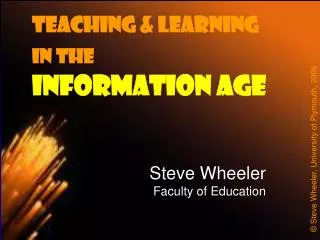 Teaching &amp; Learning in the INFORMATION Age