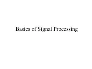 Basics of Signal Processing