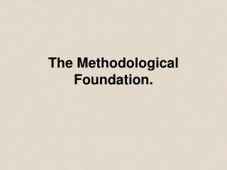 The Methodological Foundation.