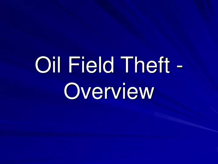 oil field theft overview