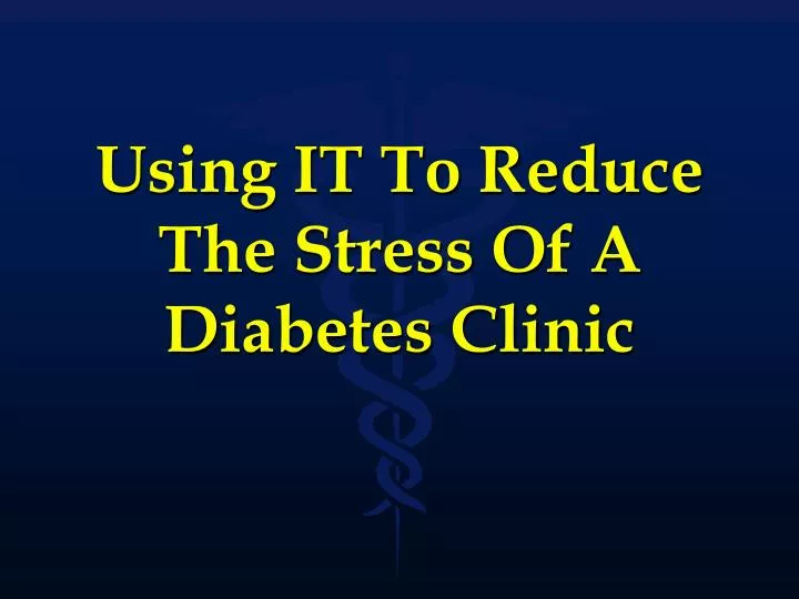 using it to reduce the stress of a diabetes clinic