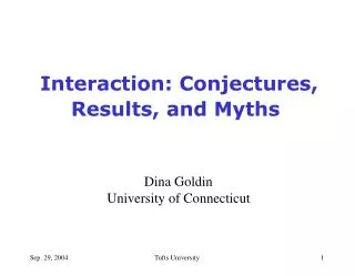 Interaction: Conjectures, Results, and Myths