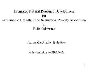 Integrated Natural Resource Development for Sustainable Growth, Food Security &amp; Poverty Alleviation in Rain-fed Are