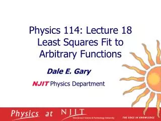 Physics 114: Lecture 18 Least Squares Fit to Arbitrary Functions