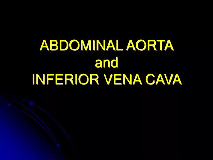 abdominal aorta and inferior vena cava