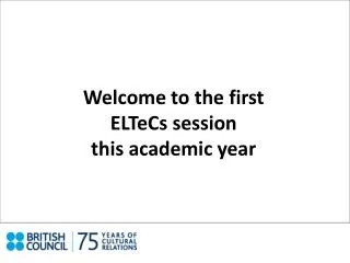 Welcome to the first ELTeCs session this academic year