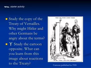 Study the copy of the Treaty of Versailles. Why might Hitler and other Germans be angry about the terms?