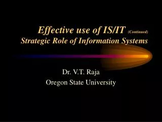 Effective use of IS/IT (Continued) Strategic Role of Information Systems