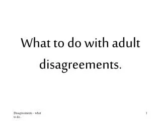 What to do with adult disagreements.