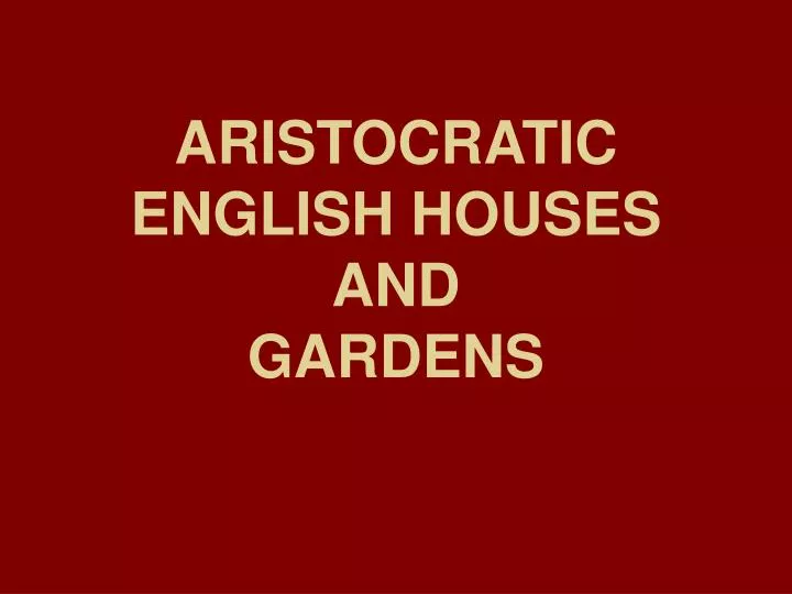 aristocratic english houses and gardens