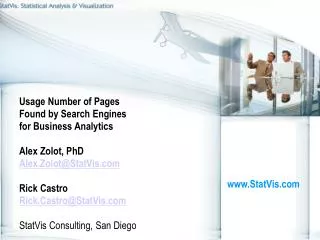 Usage Number of Pages Found by Search Engines for Business Analytics Alex Zolot, PhD Alex.Zolot@StatVis.com Rick Cast