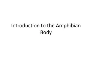 Introduction to the Amphibian Body
