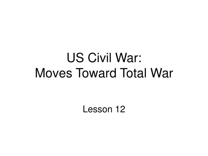 us civil war moves toward total war