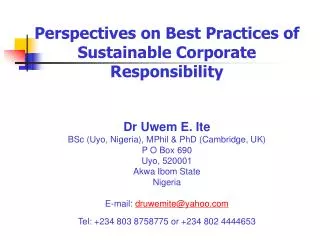 Perspectives on Best Practices of Sustainable Corporate Responsibility Dr Uwem E. Ite BSc (Uyo, Nigeria), MPhil &amp; Ph