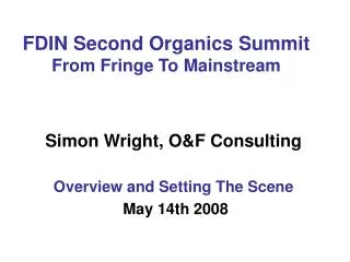 FDIN Second Organics Summit From Fringe To Mainstream
