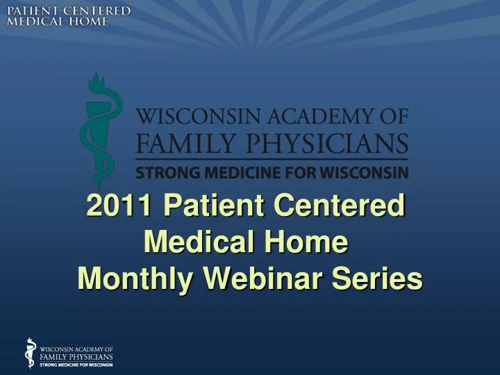 2011 patient centered medical home monthly webinar series