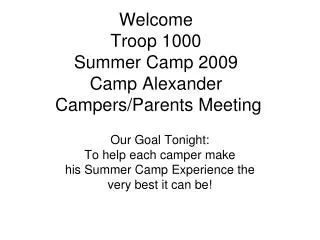 Welcome Troop 1000 Summer Camp 2009 Camp Alexander Campers/Parents Meeting