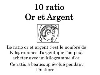 10 ratio Or et Argent