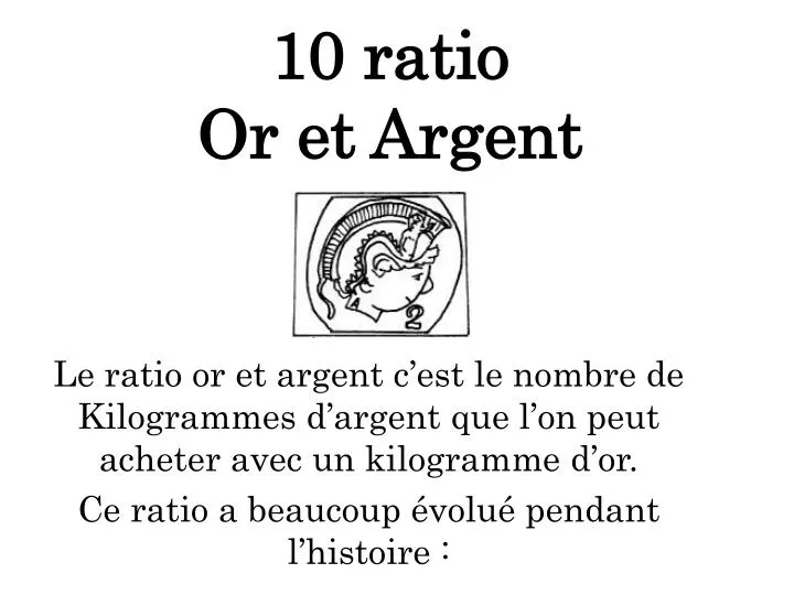 10 ratio or et argent