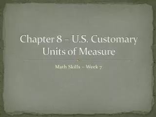 Chapter 8 – U.S. Customary Units of Measure