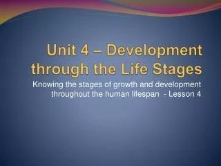 Unit 4 – Development through the Life Stages