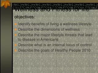 Wellness and Fitness for life : objectives: