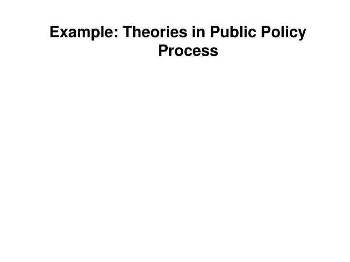example theories in public policy process